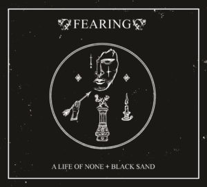 Fearing - A Life Of None - Black Sand