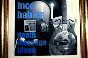Inca Babies - Death Message Blues