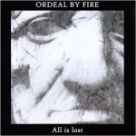 Ordeal By Fire - All Is Lost