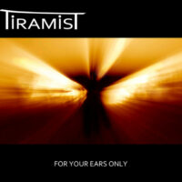 Tiramist - For Your Ears Only