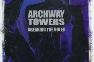 Archway Towers - Breaking The Rules