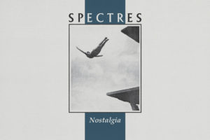 SPECTRES "Nostalgia" - White Vinyl