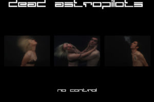 Dead Astropilots "No Control" Remixes